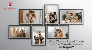 Why Choose Local Photo Frame Manufacturersin Jaipur?